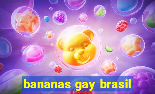 bananas gay brasil